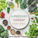 Unprocessed: My City-Dwelling Year of Reclaiming Real Food Audiobook