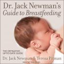 Dr. Jack Newman's Guide to Breastfeeding Audiobook