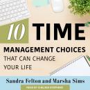 Ten Time Management Choices That Can Change Your Life Audiobook