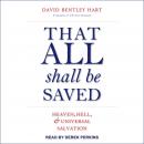 That All Shall Be Saved: Heaven, Hell, and Universal Salvation