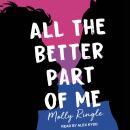 All the Better Part of Me, Molly Ringle