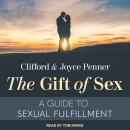 The Gift of Sex: A Guide to Sexual Fulfillment