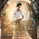 Captive of Wing and Feather: A Retelling of Swan Lake, Melanie Cellier