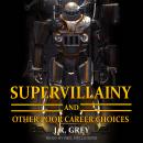 Supervillainy and Other Poor Career Choices