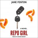 Repo Girl: A Novel, Jane Fenton