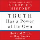 Truth Has a Power of Its Own: Conversations About A People’s History, Howard Zinn