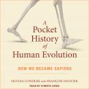A Pocket History of Human Evolution: How We Became Sapiens