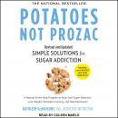 Potatoes Not Prozac: Revised and Updated: Simple Solutions for Sugar Addiction
