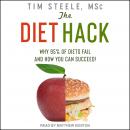 The Diet Hack: Why 95% of diets fail and how you can succeed
