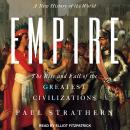 Empire: A New History of the World: The Rise and Fall of the Greatest Civilizations, Paul Strathern