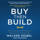 Buy Then Build: How Acquisition Entrepreneurs Outsmart the Startup Game Audiobook