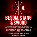 Besom, Stang & Sword: A Guide to Traditional Witchcraft, the Six-Fold Path & the Hidden Landscape, Tara-Love Maguire, Christopher Orapello