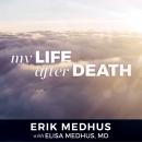 My Life After Death: A Memoir from Heaven, Elisa Medhus Md, Erik Medhus