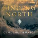 Finding North: How Navigation Makes Us Human Audiobook