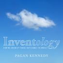 Inventology: How We Dream Up Things That Change the World Audiobook