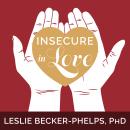 Insecure in Love: How Anxious Attachment Can Make You Feel Jealous, Needy, and Worried and What You Can Do About It
