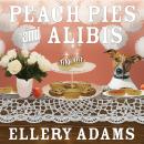 Peach Pies and Alibis, Ellery Adams
