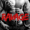 Ravage Me Audiobook