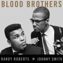 Blood Brothers: The Fatal Friendship Between Muhammad Ali and Malcolm X Audiobook