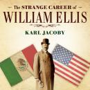 The Strange Career of William Ellis: The Texas Slave Who Became a Mexican Millionaire Audiobook
