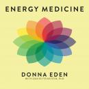 Energy Medicine: Balancing Your Body's Energies for Optimal Health, Joy, and Vitality Audiobook