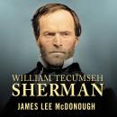 William Tecumseh Sherman: In the Service of My Country: A Life Audiobook