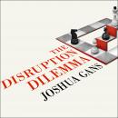 Disruption Dilemma, Joshua Gans