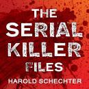 The Serial Killer Files: The Who, What, Where, How, and Why of the World’s Most Terrifying Murderers