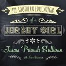 Southern Education of a Jersey Girl: Adventures in Life and Love in the Heart of Dixie, Jaime Primak Sullivan
