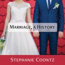 Marriage, a History: How Love Conquered Marriage Audiobook