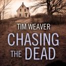 Chasing the Dead, Tim Weaver