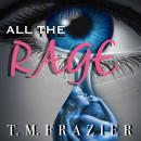 All the Rage, T. M. Frazier