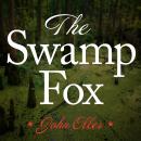 The Swamp Fox: How Francis Marion Saved the American Revolution Audiobook