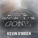 You'll Miss Me When I'm Gone Audiobook