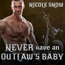Never Have an Outlaw's Baby, Nicole Snow