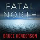 Fatal North: Murder and Survival on the First North Pole Expedition Audiobook