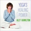 Yoga's Healing Power: Looking Inward for Change, Growth, and Peace Audiobook