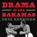 Drama in the Bahamas: Muhammad Ali's Last Fight Audiobook