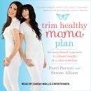 Trim Healthy Mama Plan: The Easy-Does-It Approach to Vibrant Health and a Slim Waistline, Serene Allison, Pearl Barrett