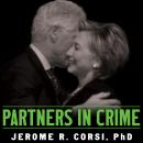 Partners in Crime: The Clintons' Scheme to Monetize the White House for Personal Profit Audiobook