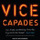The Vice Capades: Sex, Drugs, and Bowling from the Pilgrims to the Present Audiobook