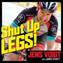 Shut Up, Legs!: My Wild Ride On and Off the Bike Audiobook
