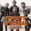 The Boys of Dunbar: A Story of Love, Hope, and Basketball Audiobook
