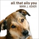 All That Ails You: The Adventures of a Canine Caregiver Audiobook