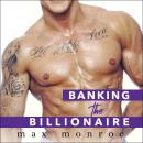Banking the Billionaire, Max Monroe