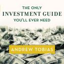 The Only Investment Guide You'll Ever Need Audiobook