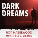 Dark Dreams: A Legendary FBI Profiler Examines Homicide and the Criminal Mind Audiobook