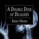 A Double Dose of Dilaudid: Real Stories from a Small-Town ER