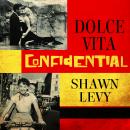 Dolce Vita Confidential: Fellini, Loren, Pucci, Paparazzi, and the Swinging High Life of 1950s Rome Audiobook