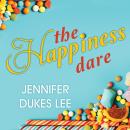 The Happiness Dare: Pursuing Your Heart's Deepest, Holiest, and Most Vulnerable Desire Audiobook